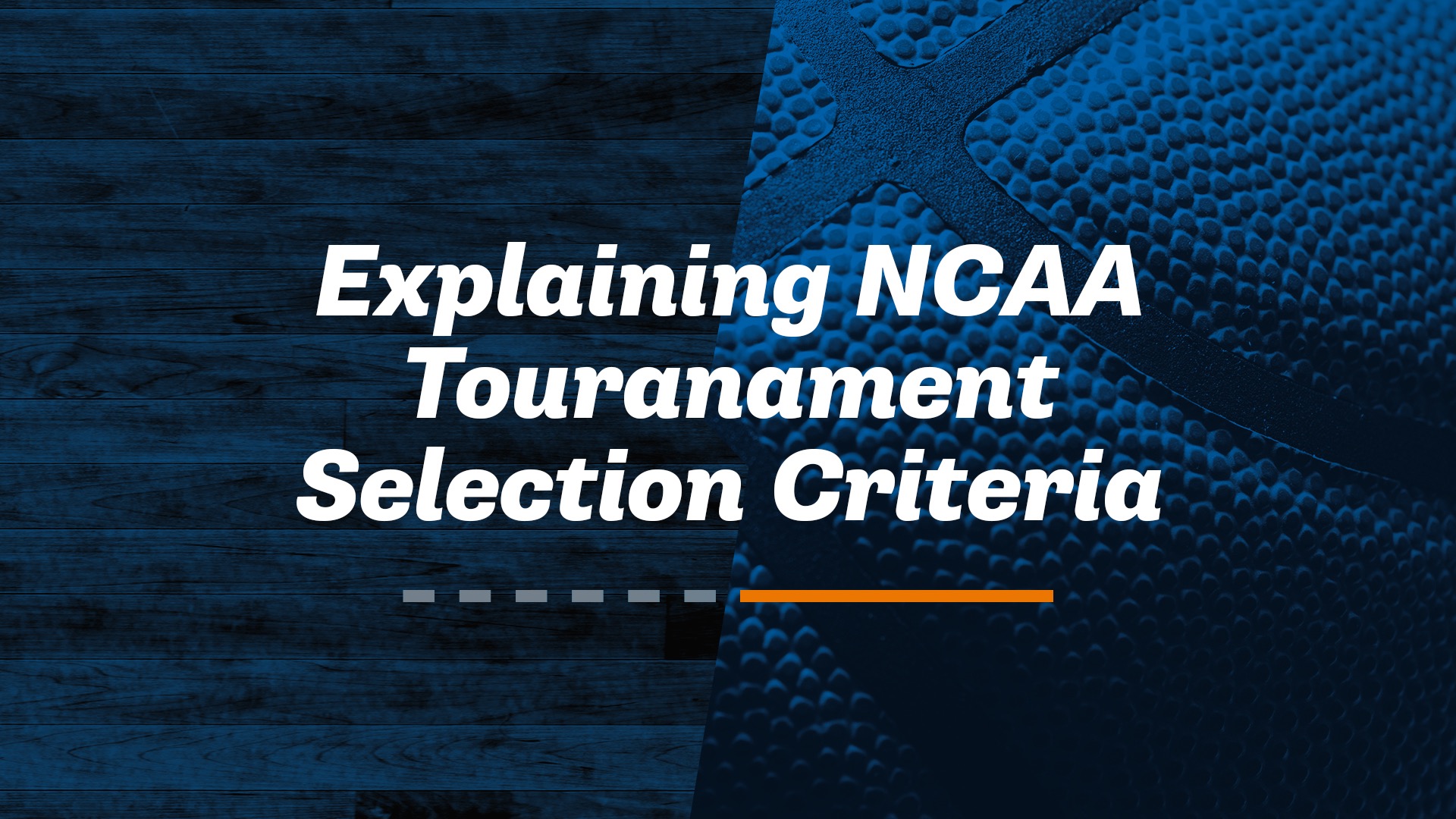 Breaking down the NCAA Division I Men’s and Women’s Basketball Committees’ selection criteria